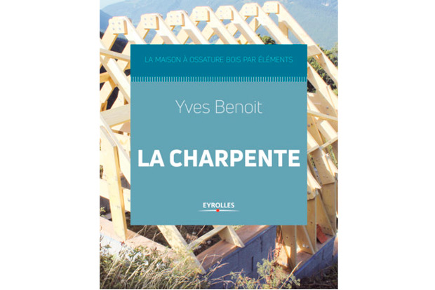 Livre la charpente Yves Benot Eyrolles