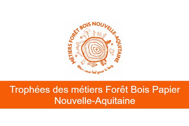 Trophées des métiers Forêt Bois Papier Nouvelle-Aquitaine